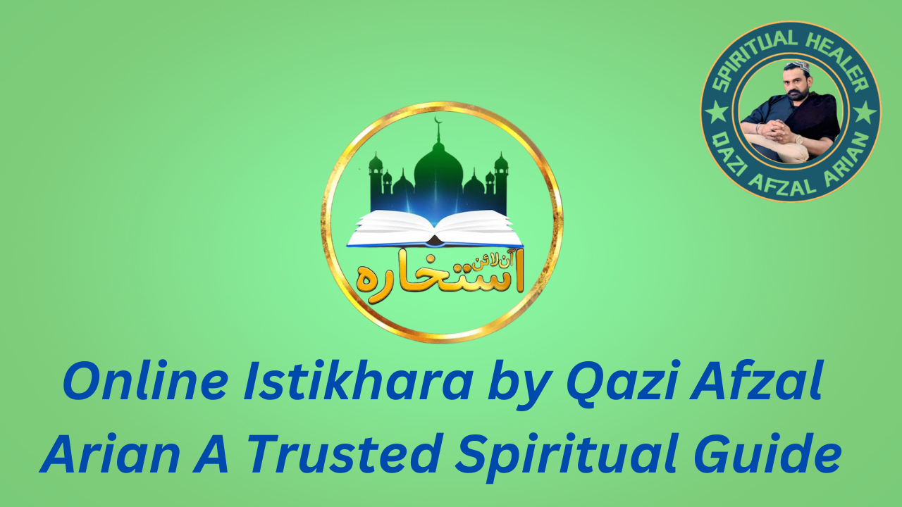 Online Istikhara by Qazi Afzal Arian A Trusted Spiritual Guide